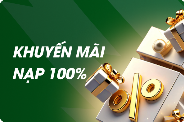 Khuyến mãi 100% ngay lần nạp đầu tiên.